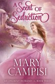 A Scent of Seduction (An Unlikely Husband, #3) (eBook, ePUB) A Scent of Seduction (An Unlikely Husband, #3) (eBook, ePUB)