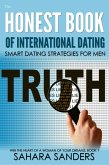 The Honest Book Of International Dating: Smart Dating Strategies For Men (Win The Heart Of A Woman Of Your Dreams, #1) (eBook, ePUB)