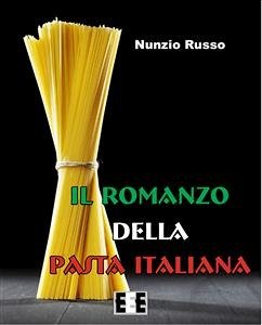 Il Romanzo della Pasta Italiana (eBook, ePUB) - Russo, Nunzio