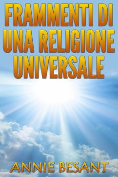 FRAMMENTI DI UNA RELIGIONE UNIVERSALE (eBook, ePUB) - Besant, Annie