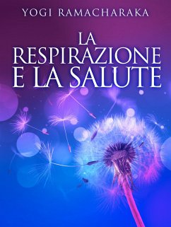 La Respirazione e la Salute (eBook, ePUB) - Ramacharaka, Yogi