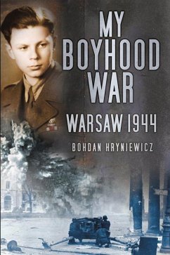 My Boyhood War: Warsaw 1944 - Hryniewicz, Bohdan