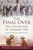 The Final Over: The Cricketers of Summer 1914