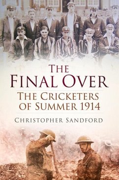 The Final Over: The Cricketers of Summer 1914 - Sandford, Christopher