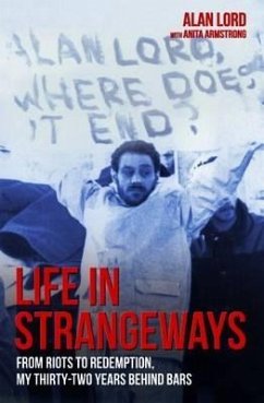 Life in Strangeways - From Riots to Redemption, My 32 Years Behind Bars - Armstrong, Alan Lord and Anita