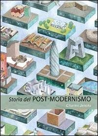 Storia del post-modernismo. Cinque decenni di ironico. Ironico e critico in architettura - Jencks, Charles