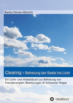 Clearing - Befreiung der Seele ins Licht - Albrecht, Bianka Denise