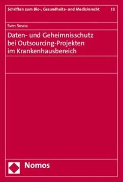 Daten- und Geheimnisschutz bei Outsourcing-Projekten im Krankenhausbereich - Sosna, Sven