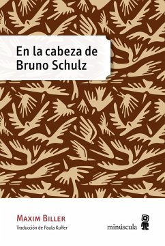 En la cabeza de Bruno Schulz - Biller, Maxim