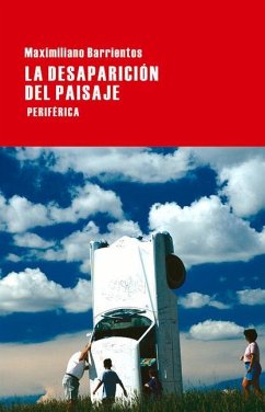 La Desaparición del Paisaje - Barrientos, Maximiliano