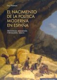 El nacimiento de la política moderna en España