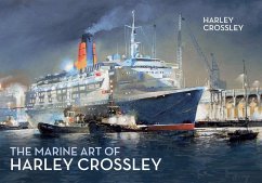 The Marine Art of Harley Crossley - Crossley, Harley