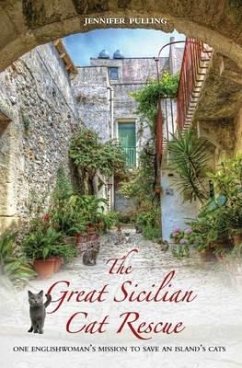 The Great Sicilian Cat Rescue: One Englishwoman's Mission to Save an Island's Cats - Pulling, Jennifer