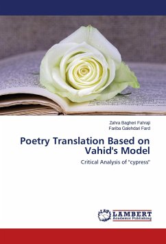 Poetry Translation Based on Vahid's Model - Bagheri Fahraji, Zahra;Galehdari Fard, Fariba