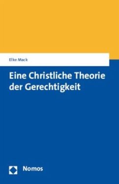 Eine Christliche Theorie der Gerechtigkeit - Mack, Elke