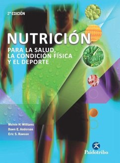 Nutrición para la salud la condición física y el deporte - Williams, Melvin H.; Rawson, Eric S.; Anderson, Dawn