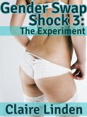 Gender Swap Shock 3: The Experiment (Sex Change Erotica) (eBook, ePUB)
