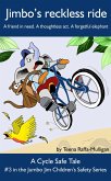 Jimbo's reckless ride (The Jumbo Jim Children's Safety Series, #3) (eBook, ePUB)