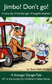 Jimbo! Don't go! (The Jumbo Jim Children's Safety Series, #1) (eBook, ePUB)