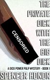 The Private Dick With The Big Dick (A Dick Power Pulp Mystery, #1) (eBook, ePUB)