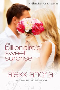 The Billionaire's Sweet Surprise (Bought By The Billionaire Brothers, #10) (eBook, ePUB) - Andria, Alexx