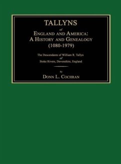 Tallyns of England and America: A History and Genealogy (1080-1979). The Descendants of William R. Tallyn of Stoke Rivers, Devonshire, England - Cochran, Donn L.