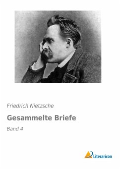 Gesammelte Briefe - Nietzsche, Friedrich