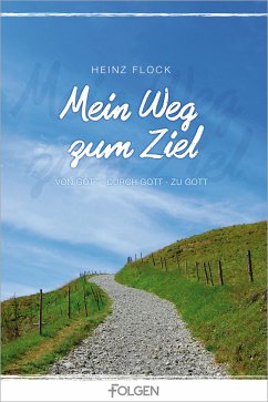 Mein Weg zum Ziel (eBook, ePUB) - Flock, Heinz