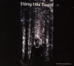 No Returning Home - Dirty Old Town