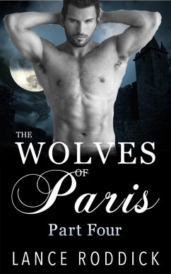 Cover The Wolves of Paris: Part Four (Gay Werewolf Romance) (eBook, ePUB)
