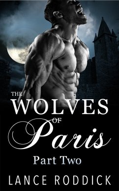 Cover The Wolves of Paris: Part Two (Gay Werewolf Romance) (eBook, ePUB)