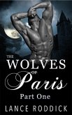 The Wolves of Paris: Part One (Gay Werewolf Romance) (eBook, ePUB)
