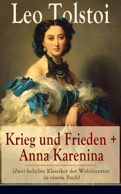 Krieg und Frieden + Anna Karenina (Zwei beliebte Klassiker der Weltliteratur in einem Buch) (eBook, ePUB) - Tolstoi, Leo