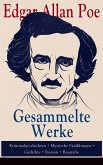 Gesammelte Werke: Kriminalgeschichten + Mystische Erzählungen + Gedichte + Roman + Biografie (eBook, ePUB)