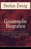 Gesammelte Biografien: Maria Stuart + Nietzsche + Casanova + Joseph Fouché + Magellan + Marie Antoinette + Dostojewski + Erasmus + Sigmund Freud + Tolstoi und mehr (eBook, ePUB)