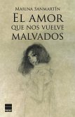 El amor que nos vuelve malvados (eBook, ePUB)