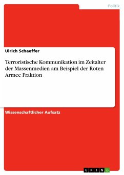 Terroristische Kommunikation im Zeitalter der Massenmedien am Beispiel der Roten Armee Fraktion (eBook, PDF) - Schaeffer, Ulrich