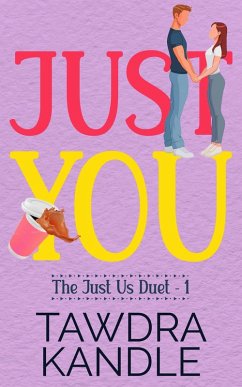 Just You (The Just Us Duet, #1) (eBook, ePUB) - Kandle, Tawdra