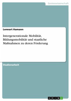Intergenerationale Mobilität, Bildungsmobilität und staatliche Maßnahmen zu deren Förderung - Hamann, Lennart