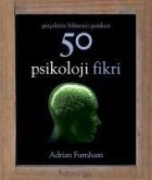 Gercekten Bilmeniz Gereken 50 Psikoloji Fikri