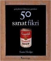 Gercekten Bilmeniz Gereken 50 Sanat Fikri - Hodge, Susie