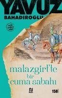 Malazgirtte Bir Cuma Sabahi - Bahadiroglu, Yavuz