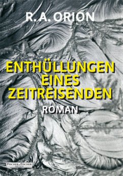 Enthüllungen eines Zeitreisenden - Orion, R. A.