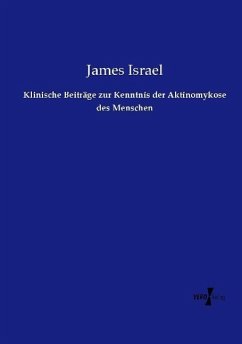 Klinische Beiträge zur Kenntnis der Aktinomykose des Menschen - Israel, James
