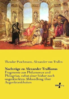 Nachträge zu Alexander Trallianus - Puschmann, Theodor;Tralles, Alexander von