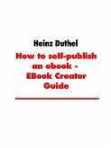 How to self-publish an ebook - EBook Creator Guide (eBook, ePUB)