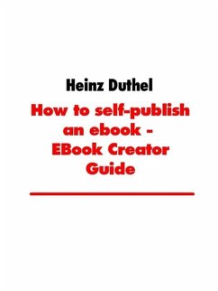How to self-publish an ebook - EBook Creator Guide (eBook, ePUB) - Duthel, Heinz