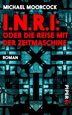I.N.R.I: oder die Reise mit der Zeitmaschine (eBook, ePUB) - Moorcock, Michael