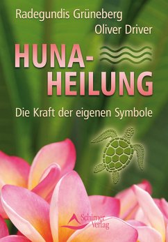 Huna-Heilung (eBook, ePUB) - Grüneberg, Radegundis; Driver, Oliver