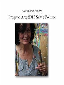 Progetto Arte 2015 - Sylvie Poinsot (eBook, PDF) - Costanza, Alessandro